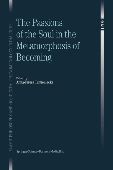 Anna-Teresa Tymieniecka - Passions of the Soul in the Metamorphosis of Becoming, Häftad