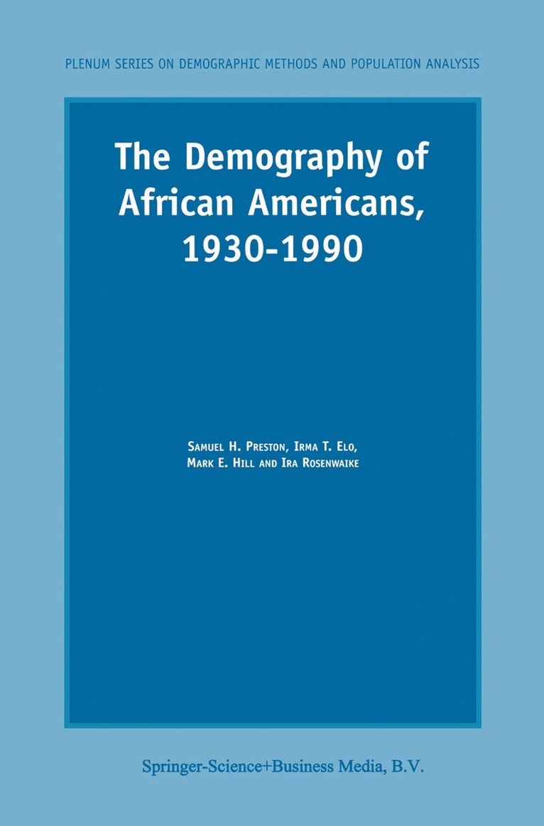 S.H. Preston, I.T. Elo, Mark E. Hill, Ira Rosenwaike, S. H. Preston, I. T. Elo - Demography of African Americans 1930–1990, Häftad