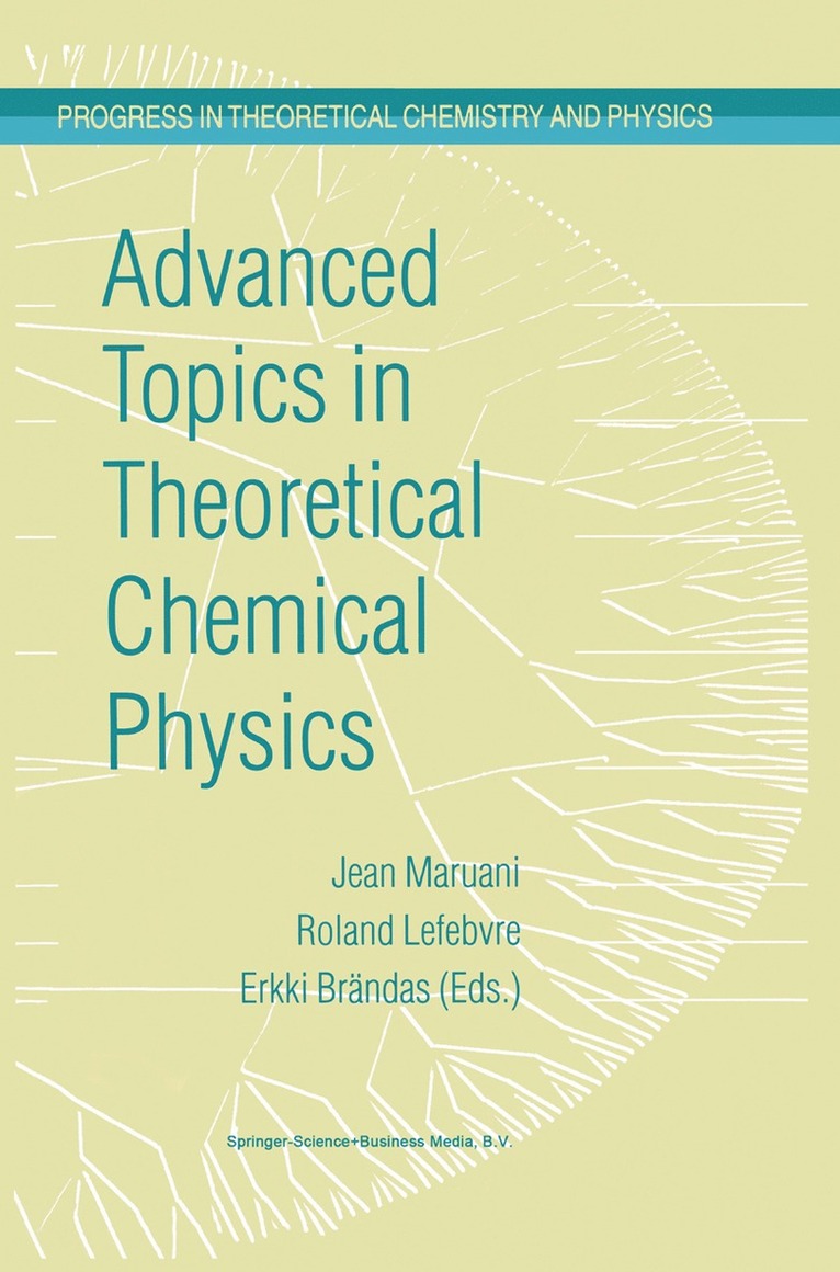 J. Maruani, Roland Lefebvre, Erkki J. Brändas - Advanced Topics in Theoretical Chemical Physics, Häftad