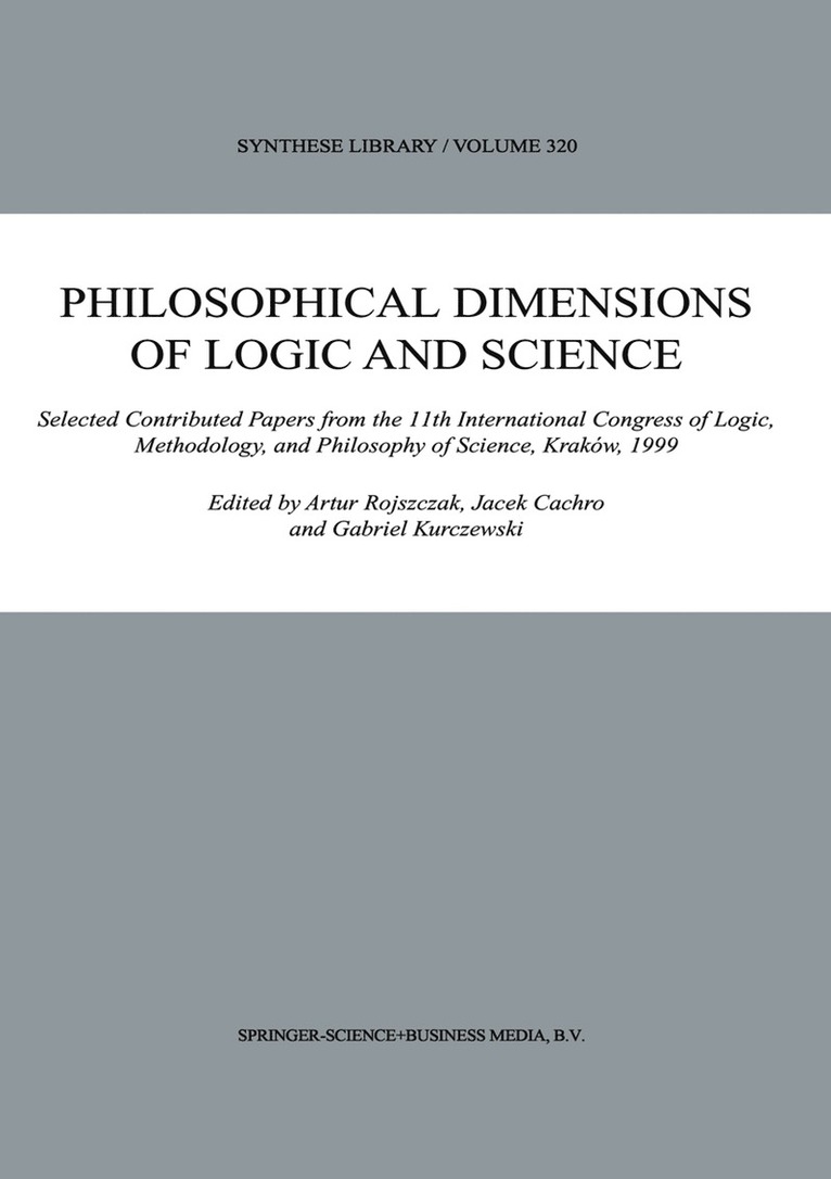 Artur Rojszczak, Jacek Cachro, Gabriel Kurczewski - Philosophical Dimensions of Logic and Science, Häftad