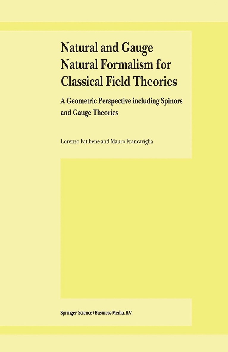 L. Fatibene, M. Francaviglia - Natural and Gauge Natural Formalism for Classical Field Theorie, Häftad