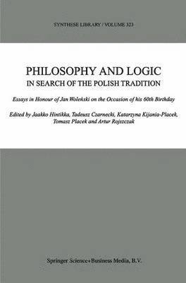 Philosophy and Logic In Search of the Polish Tradition 1