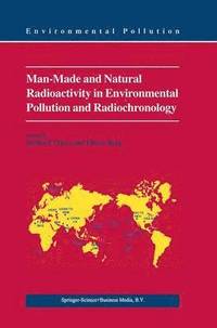 bokomslag Man-Made and Natural Radioactivity in Environmental Pollution and Radiochronology