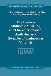 bokomslag IUTAM Symposium on Multiscale Modeling and Characterization of Elastic-Inelastic Behavior of Engineering Materials
