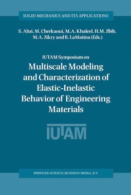 IUTAM Symposium on Multiscale Modeling and Characterization of Elastic-Inelastic Behavior of Engineering Materials 1