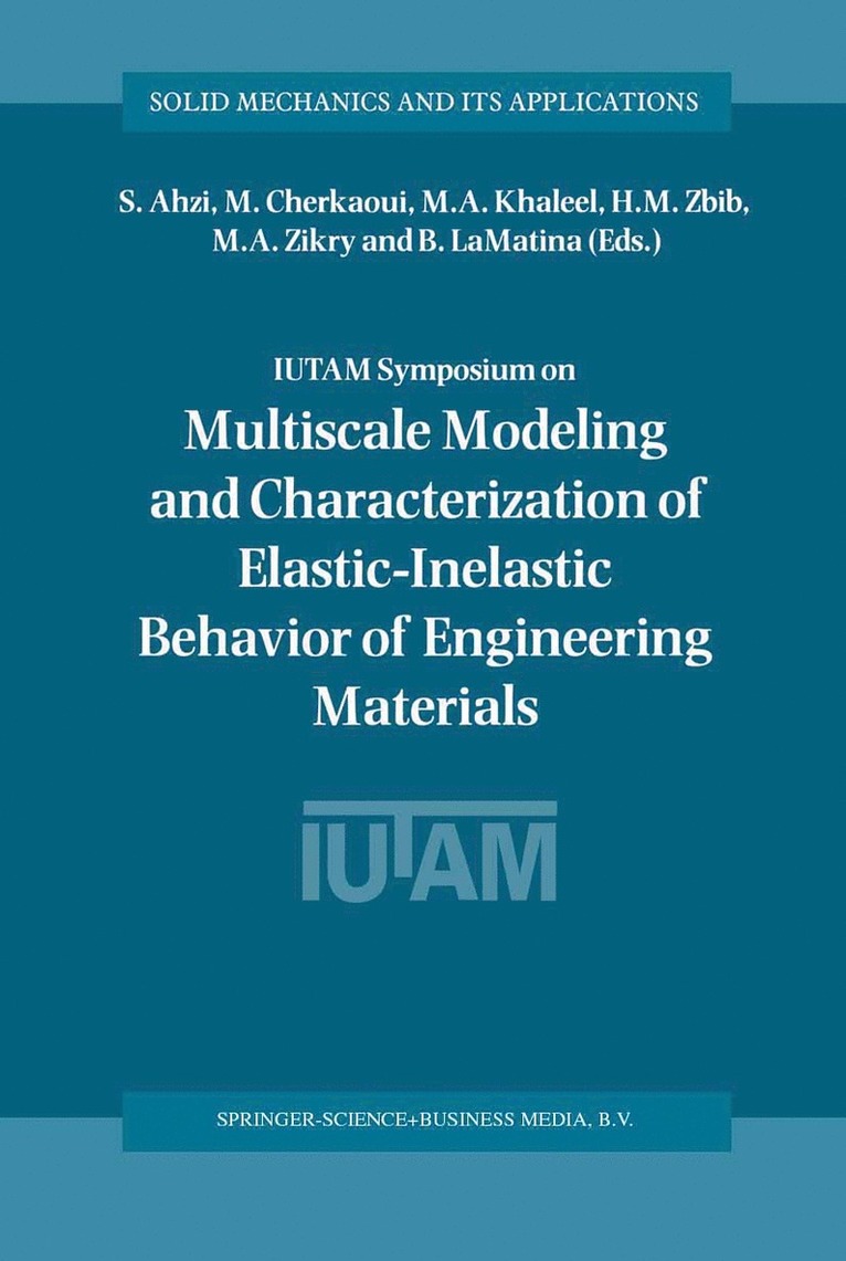 S. Ahzi, M. Cherkaoui, M.A. Khaleel, H.M. Zbib, M.A. Zikry, B. LaMatina, B. Lamatina, H. M. Zbib, M. A. Zikry, M. A. Khaleel - IUTAM Symposium on Multiscale Modeling and Characterization of Elastic-Inelastic Behavior of Engineering Materials, Häftad