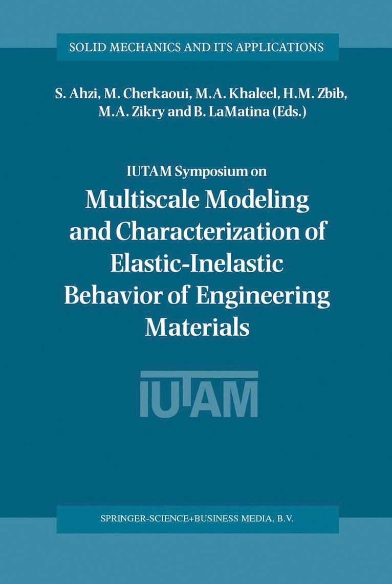 IUTAM Symposium on Multiscale Modeling and Characterization of Elastic-Inelastic Behavior of Engineering Materials 1