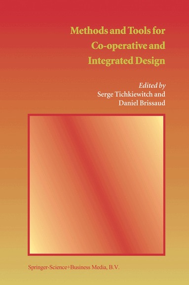 Serge Tichkiewitch, Daniel Brissaud - Methods and Tools for Co-operative and Integrated Design, Häftad
