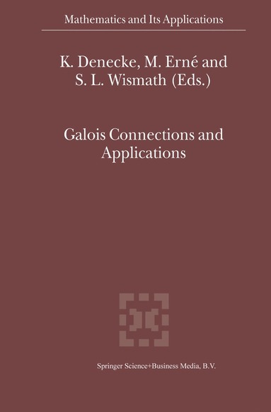 K. Denecke, M. Erné, S.L. Wismath - Galois Connections and Applications, Häftad