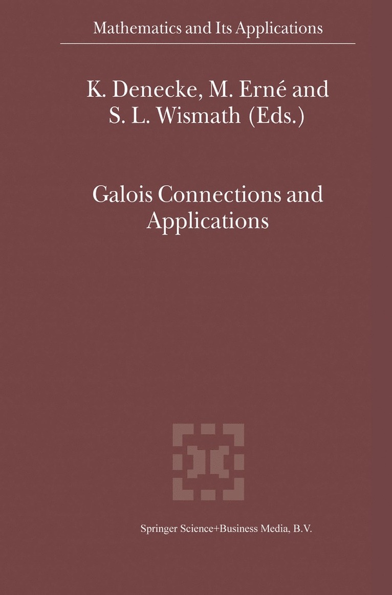 K. Denecke, M. Erné, S.L. Wismath, Klaus Denecke, S. L. Wismath - Galois Connections and Applications, Häftad