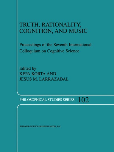 K. Korta, Jesús M. Larrazabal - Truth, Rationality, Cognition, and Music, Häftad