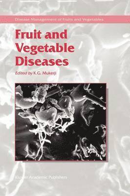 K.G. Mukerji, K. G. Mukerji - Fruit and Vegetable Diseases, Häftad