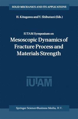 IUTAM Symposium on Mesoscopic Dynamics of Fracture Process and Materials Strength 1