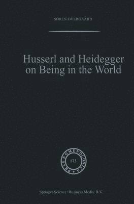 Søren Overgaard - Husserl and Heidegger on Being in the World, Häftad