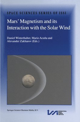 bokomslag Mars' Magnetism and Its Interaction with the Solar Wind