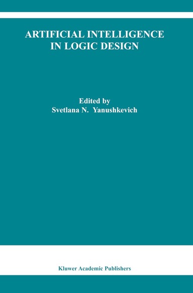 Svetlana N. Yanushkevich - Artificial Intelligence in Logic Design, Häftad