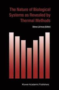 bokomslag The Nature of Biological Systems as Revealed by Thermal Methods