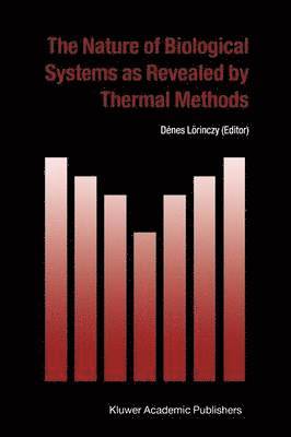 bokomslag The Nature of Biological Systems as Revealed by Thermal Methods