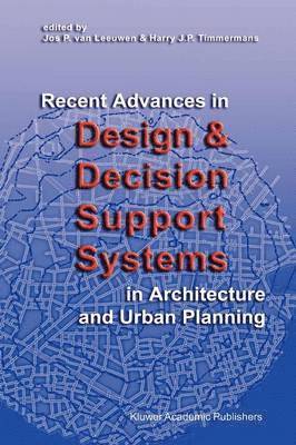 bokomslag Recent Advances in Design and Decision Support Systems in Architecture and Urban Planning