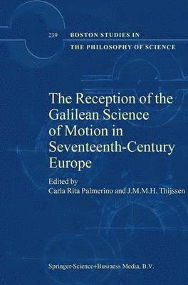 Reception of the Galilean Science of Motion in Seventeenth-Century Europe