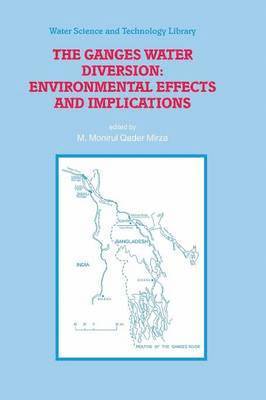 M. Monirul Qader Mirza - Ganges Water Diversion: Environmental Effects and Implications, Häftad