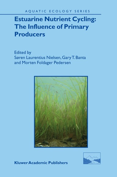 Søren Laurentius Nielsen, Gary T. Banta, Morten Foldager Pedersen - Estuarine Nutrient Cycling: The Influence of Primary Producers, Häftad