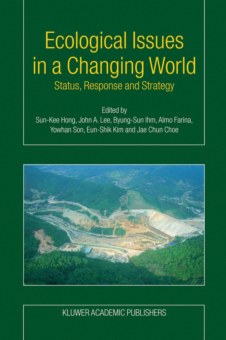 Sun-Kee Hong, John A. Lee, Byung-Sun Ihm, A. Farina, Yowhan Son, Kim Eun-Shik, Jae C. Choe - Ecological Issues in a Changing World, Häftad