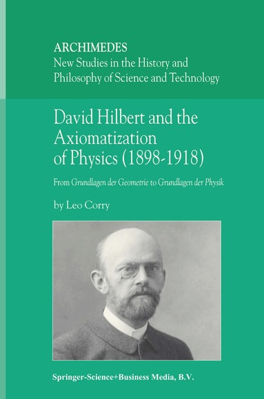 L. Corry - David Hilbert and the Axiomatization of Physics (1898–1918), Häftad
