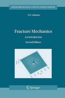 E. E. Gdoutos - Fracture Mechanics: An Introduction, Häftad