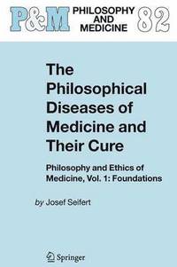 bokomslag The Philosophical Diseases of Medicine and their Cure