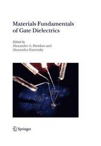 bokomslag Materials Fundamentals of Gate Dielectrics