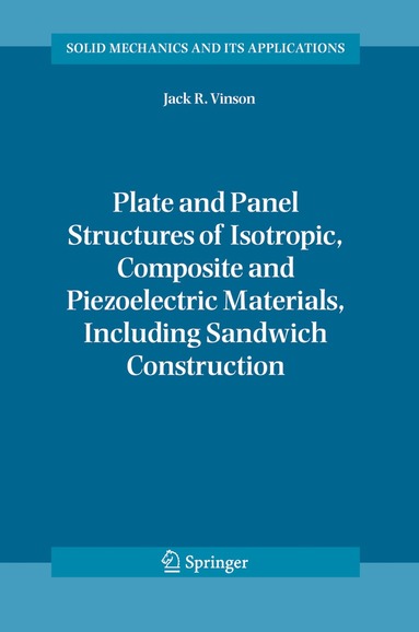 Jack R. Vinson - Plate and Panel Structures of Isotropic, Composite and Piezoelectric Materials, Including Sandwich Construction, Häftad