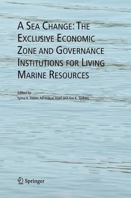 bokomslag A Sea Change: The Exclusive Economic Zone and Governance Institutions for Living Marine Resources