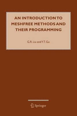G.R. Liu, Y.T. Gu, G. R. Liu, Y. T. Gu - Introduction to Meshfree Methods and Their Programming, Häftad