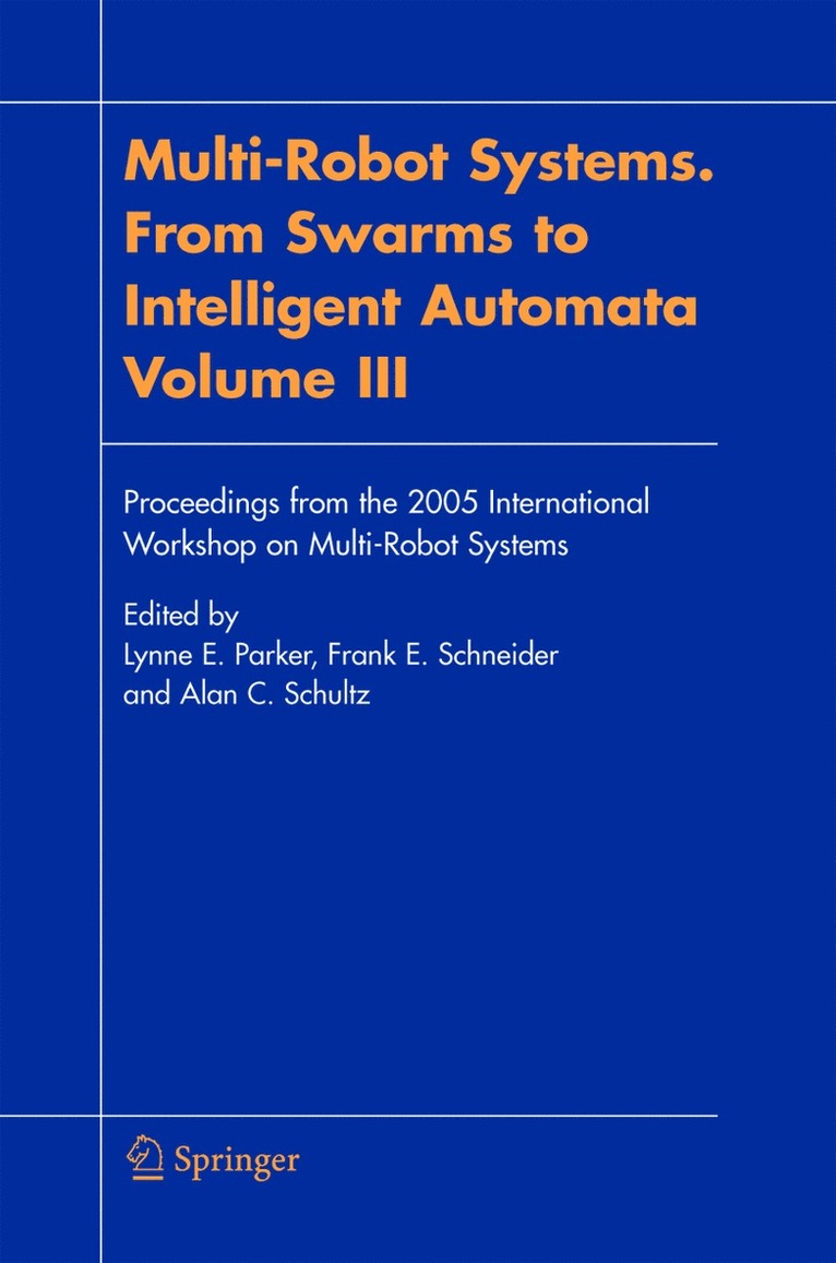 Lynne E. Parker, Frank E. Schneider, Alan C. Schultz - Multi-Robot Systems. From Swarms to Intelligent Automata, Volume III, Häftad