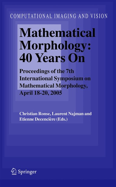 Christian Ronse, Laurent Najman, Etienne Decencière - Mathematical Morphology: 40 Years On, Häftad