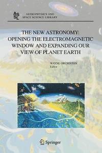 bokomslag The New Astronomy: Opening the Electromagnetic Window and Expanding our View of Planet Earth
