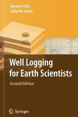 Darwin V. Ellis, Julian M. Singer - Well Logging for Earth Scientists, Häftad