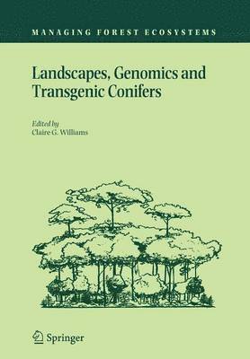 Landscapes, Genomics and Transgenic Conifers 1
