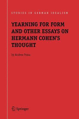 Yearning for Form and Other Essays on Hermann Cohen's Thought 1