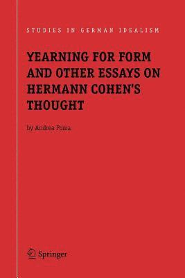 Yearning for Form and Other Essays on Hermann Cohen's Thought