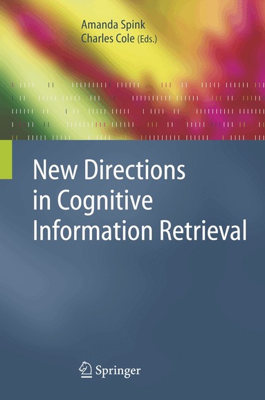 Amanda Spink, Charles Cole - New Directions in Cognitive Information Retrieval, Häftad