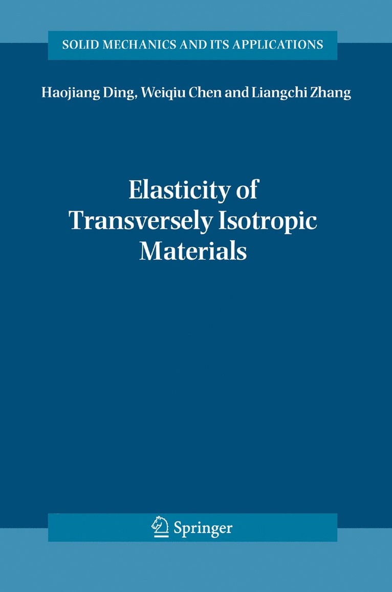 Haojiang Ding, Weiqiu Chen, Ling Zhang - Elasticity of Transversely Isotropic Materials, Häftad