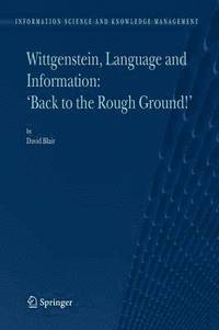 bokomslag Wittgenstein, Language and Information: &quot;Back to the Rough Ground!&quot;