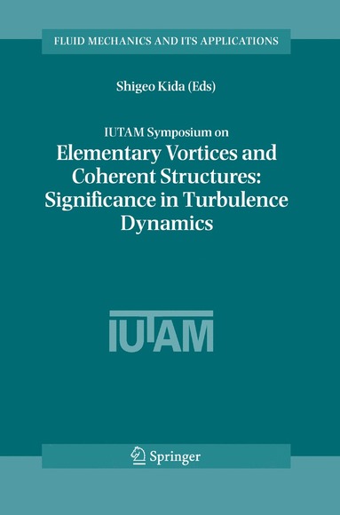 bokomslag IUTAM Symposium on Elementary Vortices and Coherent Structures: Significance in Turbulence Dynamics