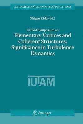 IUTAM Symposium on Elementary Vortices and Coherent Structures: Significance in Turbulence Dynamics 1