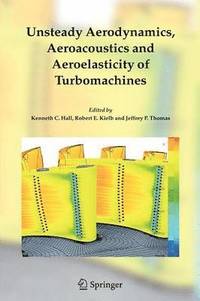 bokomslag Unsteady Aerodynamics, Aeroacoustics and Aeroelasticity of Turbomachines