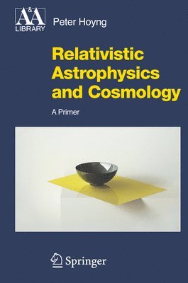 Relativistic Astrophysics and Cosmology 1