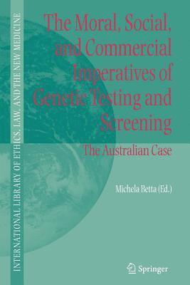 The Moral, Social, and Commercial Imperatives of Genetic Testing and Screening 1