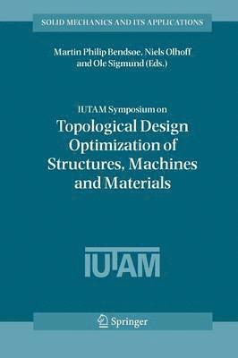 bokomslag IUTAM Symposium on Topological Design Optimization of Structures, Machines and Materials